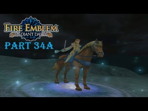 Fire Emblem Radiant Dawn Playthrough: Part 34 A - Valkyrie Chronicles