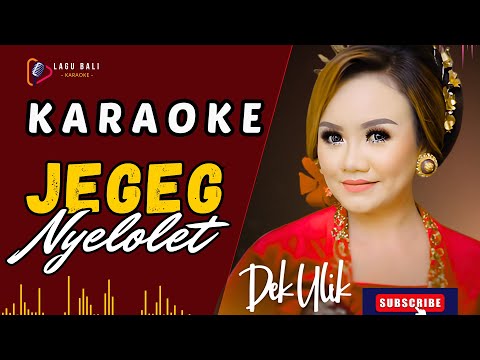Karaoke Jegeg Nyelolet - Dek Ulik | Lagu Bali Karaoke