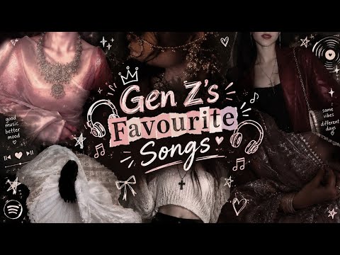 Favourite songs of Gen Z 🎀🙏