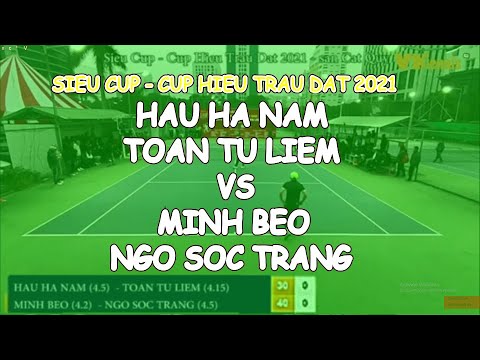 Hau Ha Nam 4.5 - Toan Tu Liem 4.15 🆚 Minh Beo 4.2 - Ngo Soc Trang 4.5 🎾 Sieu Cup - Cup Hieu Trau Dat