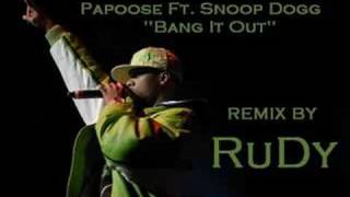 Papoose Ft. Snoop Dogg - Bang It Out ( RuDy REMIX)