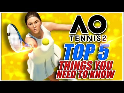AO Tennis 2: Top 5 Things You Need to Know!