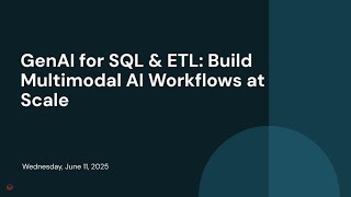 GenAI for SQL & ETL: Build Multimodal AI Workflows at Scale