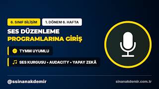 Ses Düzenleme Programlarına Giriş - 6. Sınıf Bilişim Dersi 1.Dönem 6. Hafta TYMM