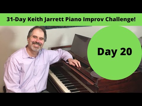 Day 20: 31-Day Keith Jarrett Piano Improv Challenge!