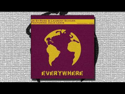 JR St-Rose & Laurent Schark Feat. Julia Lexis - Everywhere (Vocal Radio Edit)