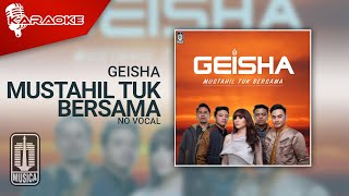 Geisha - Mustahil Tuk Bersama (Official Karaoke Video) | No Vocal