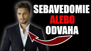 Sebavedomie a odvaha, čo je lepšie ? Sebavedomie a odvaha, čo je lepšie ?