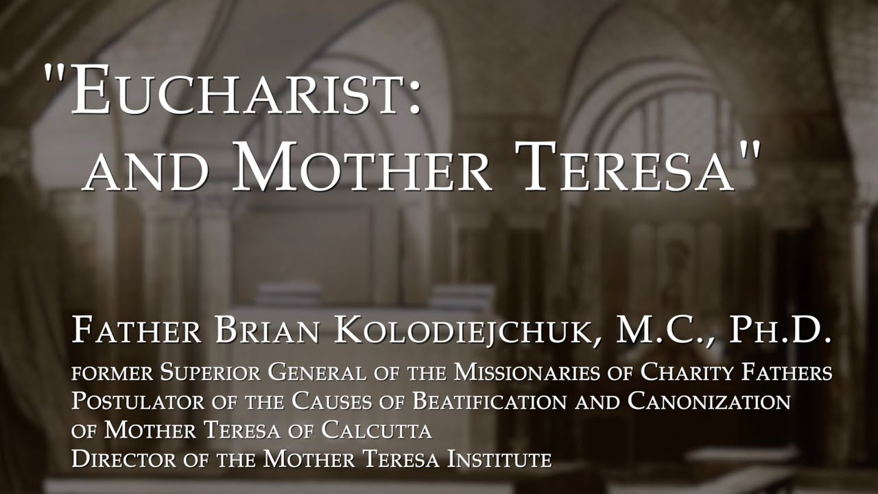 Heritage Talks - Eucharist and Mother Teresa - Fr. Brian Kolodiejchuk