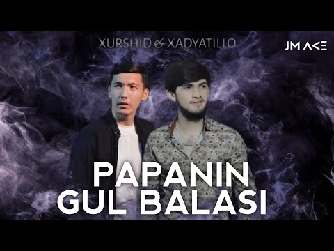 Xadyatillo & Xurshid - Papanin gul balasi