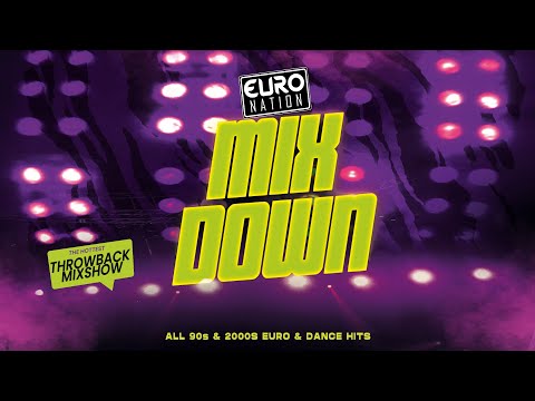 Euro Nation MIX DOWN | 90s & 2000s Euro, Dance & Trance Classics