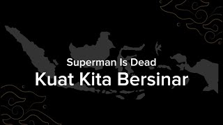 Download lagu SUPERMAN IS DEAD - KUAT KITA BERSINAR ( LIRIK ) mp3 Download lagu SUPERMAN IS DEAD - KUAT KITA BERSINAR ( LIRIK ) mp3