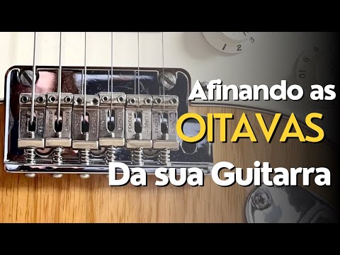 Como regular as oitavas da sua guitarra?