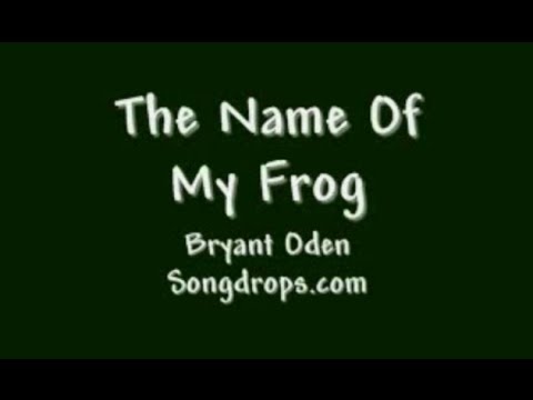 Funny Song #9: The Name of my Frog