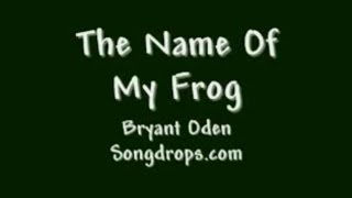 Funny Song #9: The Name of my Frog