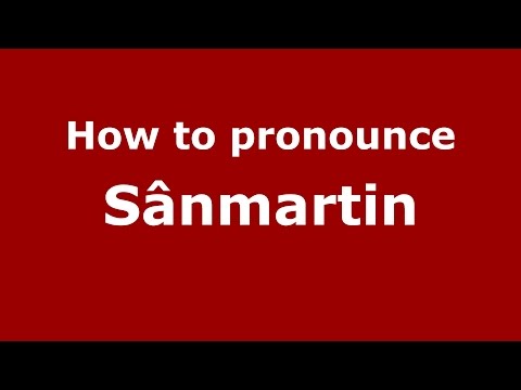 How to pronounce Sânmartin (Romanian/Romania)  - PronounceNames.com