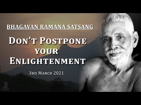 192. Bhagavan Ramana Satsang - Don't Postpone Your Enlightenment (Q & A)