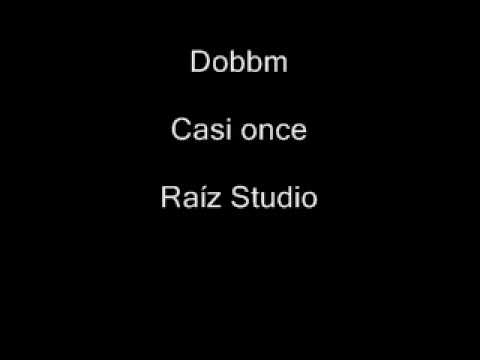 Dobbm - Casi once (RaízStudio)