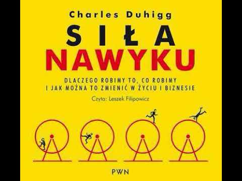 Siła nawyku - AUDIOBOOK. Dlaczego robimy to -  Autor: Charles Duhigg