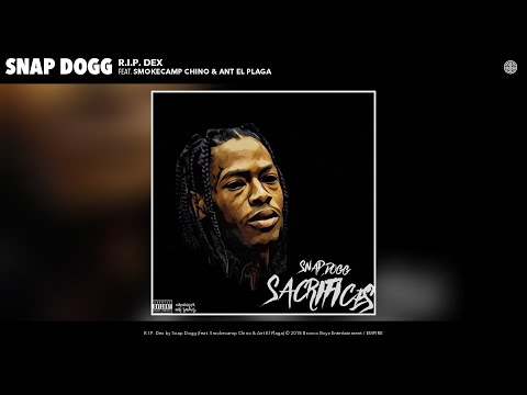 Snap Dogg - R.I.P. Dex (Audio) (feat. Smokecamp Chino & Ant El Plaga)