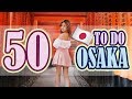 50 Things To Do In JAPAN OSAKA Osaka Travel Guide
