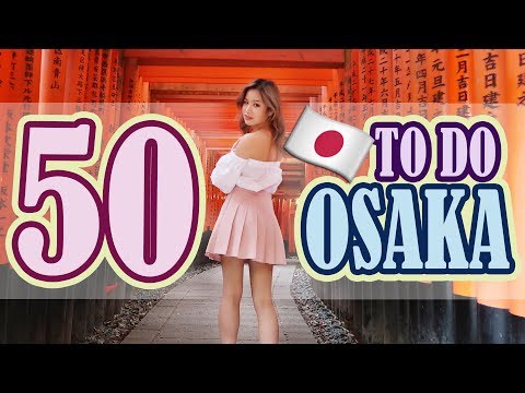 50 Things to do in JAPAN, OSAKA | Osaka Travel Guide
