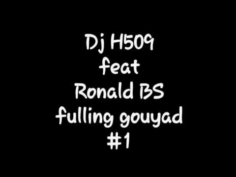 Dj H509 feat Ronald BS -- Fulling Gouyad #1