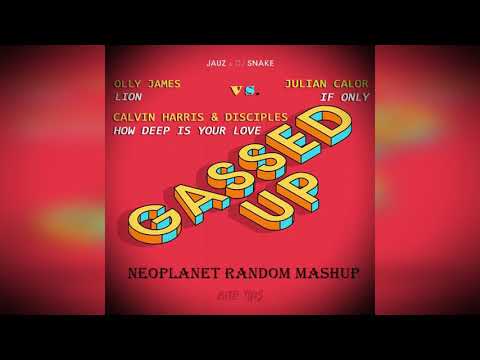Jauz & DJ Snake vs  Julian Calor vs  Olly James vs  Calvin Harris & Disciples Gassed Up vs  If Only
