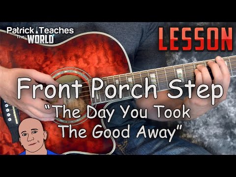 The Day You Took The Good Away - Front Porch Step