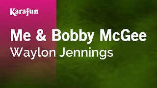 Karaoke Me &amp; Bobby McGee - Waylon Jennings *