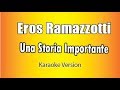 Eros Ramazzotti -  Una storia importante (Versione Karaoke Academy Italia)