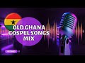 Timeless Classics Old Ghana Gospel Songs Mixtape