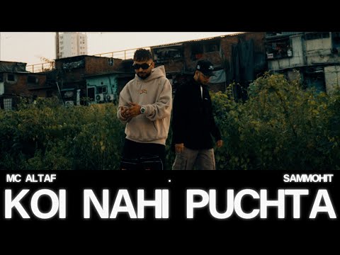 MC Altaf, Sammohit - Koi Nahi Puchta | Prod. by Umair | Official Music Video