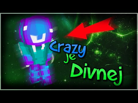 Crazyys je fakt divný týpek....