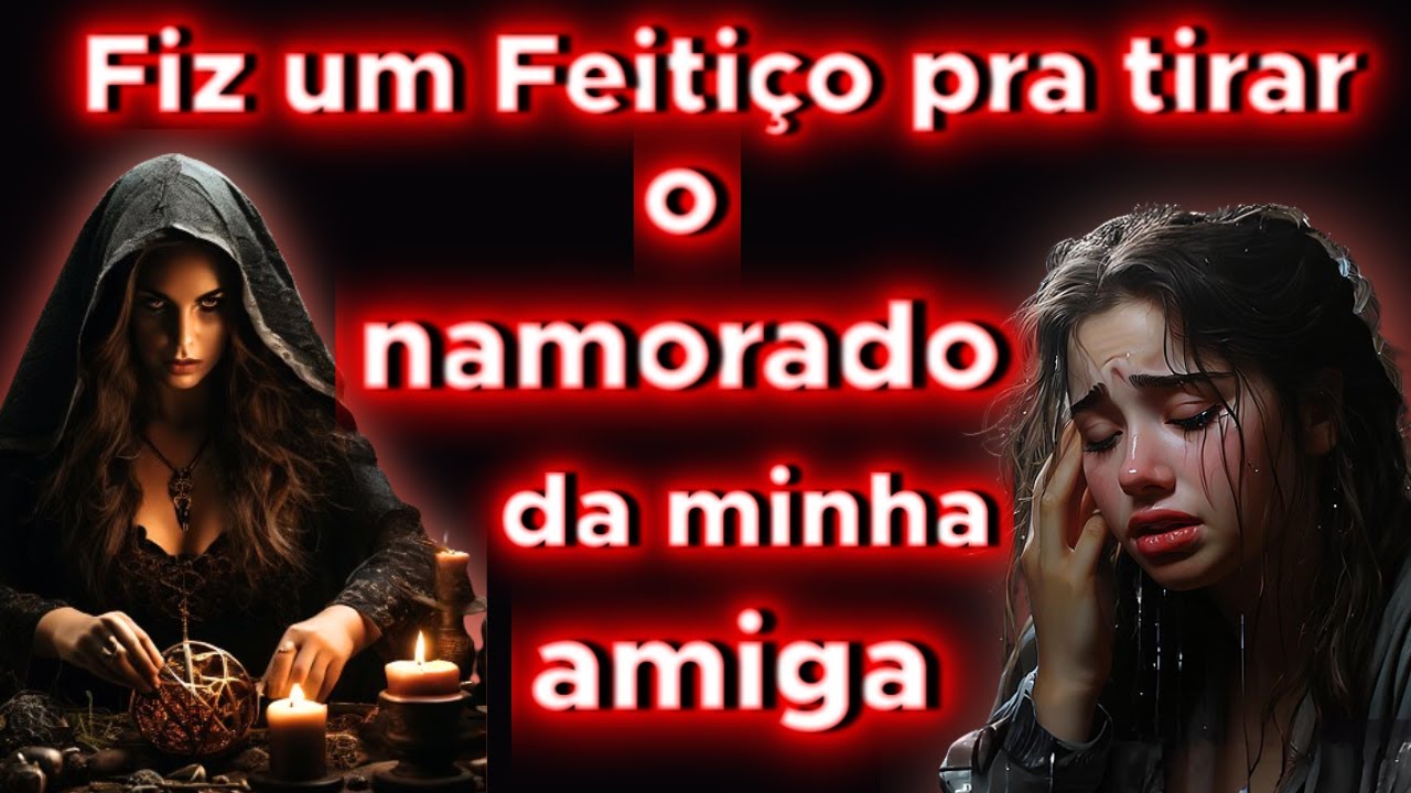 ELA TINHA INVEJA DE MIM E ME VINGUEI COM FEITIÇARIA -relatos de bruxaria-