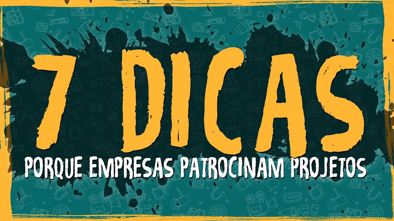 7 Dicas – Porque Empresas Patrocinam Projetos