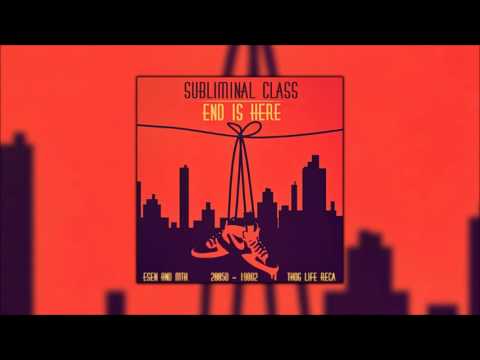 Subliminal Class - End Is Here -  ( MIXTAPE )