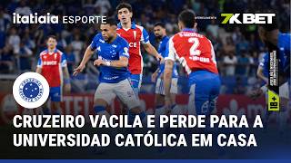 CRUZEIRO VACILA E É DERROTADO EM CASA PELA UNIVERSIDAD CATÓLICA-CHI