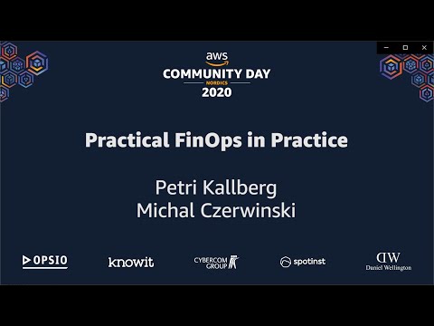 AWS Community Day Nordics 2020 - Practical FinOps in Practice - Petri Kallberg and Michal Czerwinski