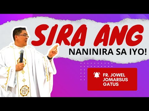 *LISTEN TO THIS!* SIRA ANG NANINIRA SA IYO || INSPIRING HOMILY || FR. JOWEL JOMARSUS GATUS