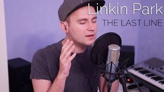 LINKIN PARK – The Last Line (Cover)