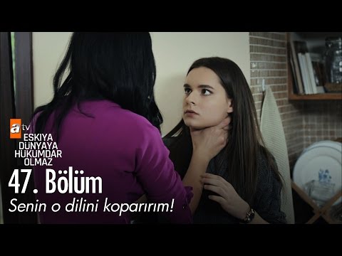 Senin o dilini koparırım! - Eşkıya Dünyaya Hükümdar Olmaz 47. Bölüm - atv