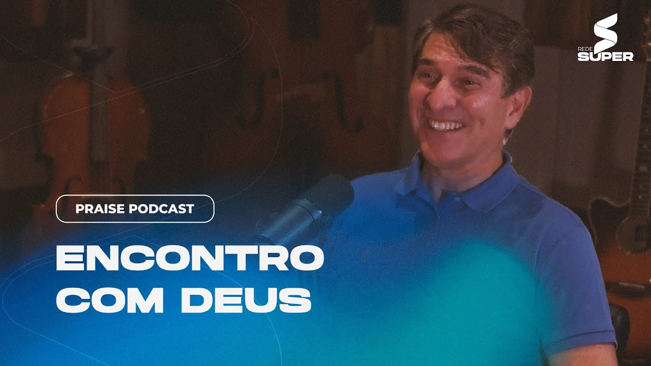 Encontro com Deus | PRAISE PODCAST