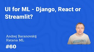 UI for ML - Django, React or Streamlit?