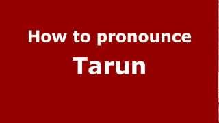 How to pronounce Tarun