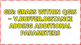 Download the video "GIS: GRASS within QGIS - v.buffer.distance adding additional parameters"