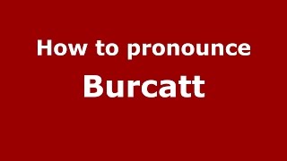 How to pronounce Burcatt