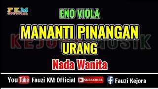 Download lagu Eno Viola - MANANTI PINANGAN URANG ( Karaoke ) Nada Wanita mp3 Download lagu Eno Viola - MANANTI PINANGAN URANG ( Karaoke ) Nada Wanita mp3
