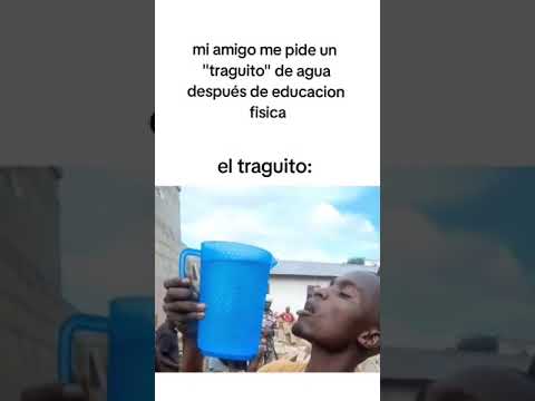 Mi amigo me pide un "Traguito" de agua despues de educación fisica #parati#xd#amigo#humor#memes