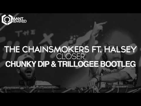 The Chainsmokers - Closer (Chunky Dip & Trillogee Bootleg) ft. Halsey